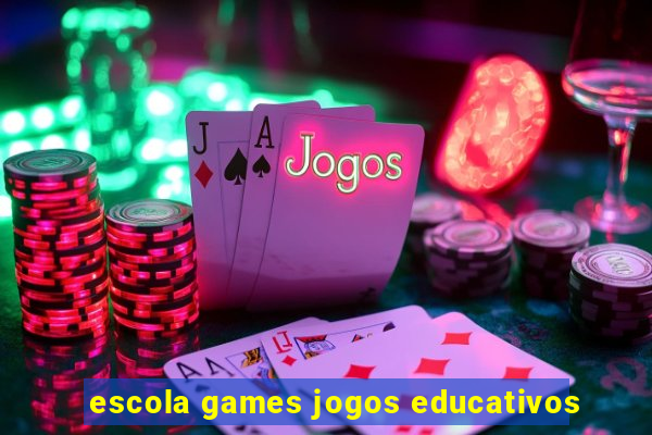 escola games jogos educativos